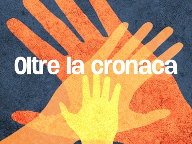 Oltre la cronaca